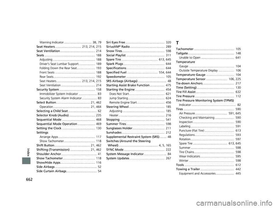HONDA PASSPORT 2020 (in English) Repair Manual 662
Index
Warning Indicator ................................ 38, 79
Seat Heaters .............................. 213, 214, 215
Seat Ventilation ........................................ 214
Seats ..... HONDA PASSPORT 2020 (in English) Repair Manual 662
Index
Warning Indicator ................................ 38, 79
Seat Heaters .............................. 213, 214, 215
Seat Ventilation ........................................ 214
Seats .....