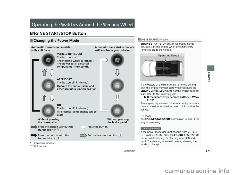 HONDA PILOT 2020  Owners Manual (in English) 171Continued
Controls
Operating the Switches Around the Steering Wheel
ENGINE START/STOP Button
*1: Canadian models
*2: U.S. models
■Changing the Power Mode1ENGINE START/STOP Button
ENGINE START/STO