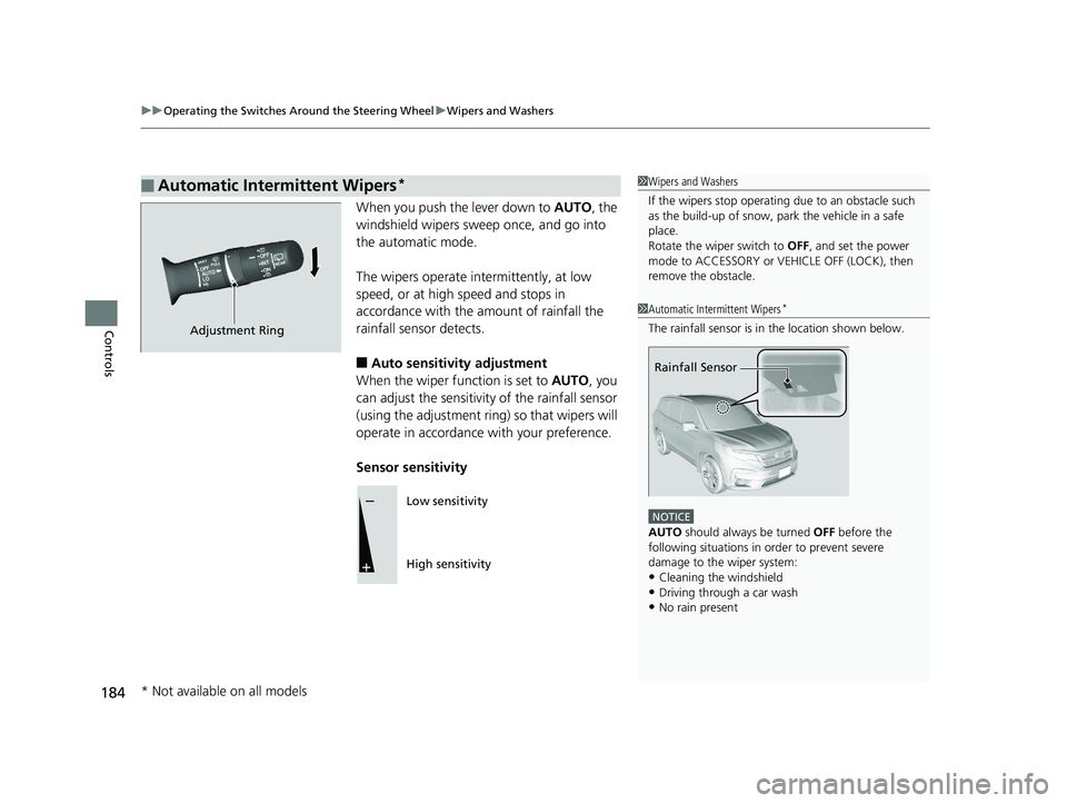 HONDA PILOT 2020  Owners Manual (in English) uuOperating the Switches Around the Steering Wheel uWipers and Washers
184
Controls
When you push the lever down to  AUTO, the 
windshield wipers sweep once, and go into 
the automatic mode.
The wiper