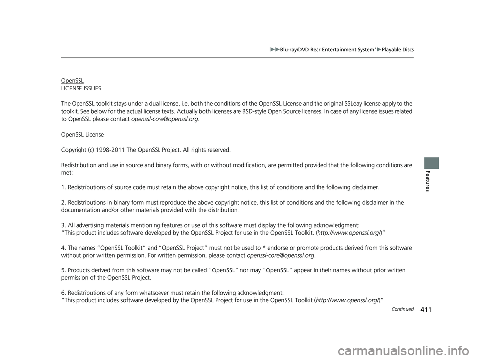 HONDA PILOT 2020 Owners Manual (in English) 411
uuBlu-ray/DVD Rear Entertainment System*uPlayable Discs
Continued
Features
OpenSSL
LICENSE ISSUES
The OpenSSL toolkit stays under a dual licen se, i.e. both the conditions of the OpenSSL License a HONDA PILOT 2020 Owners Manual (in English) 411
uuBlu-ray/DVD Rear Entertainment System*uPlayable Discs
Continued
Features
OpenSSL
LICENSE ISSUES
The OpenSSL toolkit stays under a dual licen se, i.e. both the conditions of the OpenSSL License a