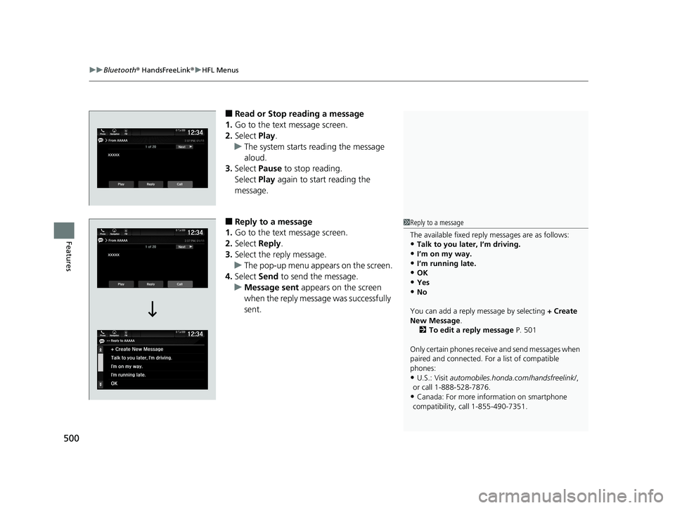 HONDA PILOT 2020 (in English) Owners Guide uuBluetooth ® HandsFreeLink ®u HFL Menus
500
Features
■Read or Stop reading a message
1. Go to the text message screen.
2. Select Play.
u The system starts reading the message
aloud.
3. Select HONDA PILOT 2020 (in English) Owners Guide uuBluetooth ® HandsFreeLink ®u HFL Menus
500
Features
■Read or Stop reading a message
1. Go to the text message screen.
2. Select Play.
u The system starts reading the message
aloud.
3. Select