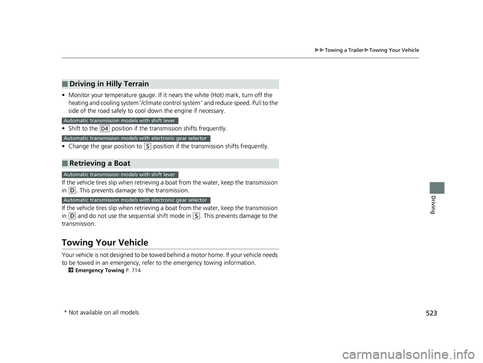 HONDA PILOT 2020 Owners Manual (in English) 523
uuTowing a Trailer uTowing Your Vehicle
Driving
• Monitor your temperature gauge. If it nears the white (Hot) mark, turn off the
heating and cooling system*/climate control system* and reduce HONDA PILOT 2020 Owners Manual (in English) 523
uuTowing a Trailer uTowing Your Vehicle
Driving
• Monitor your temperature gauge. If it nears the white (Hot) mark, turn off the
heating and cooling system*/climate control system* and reduce