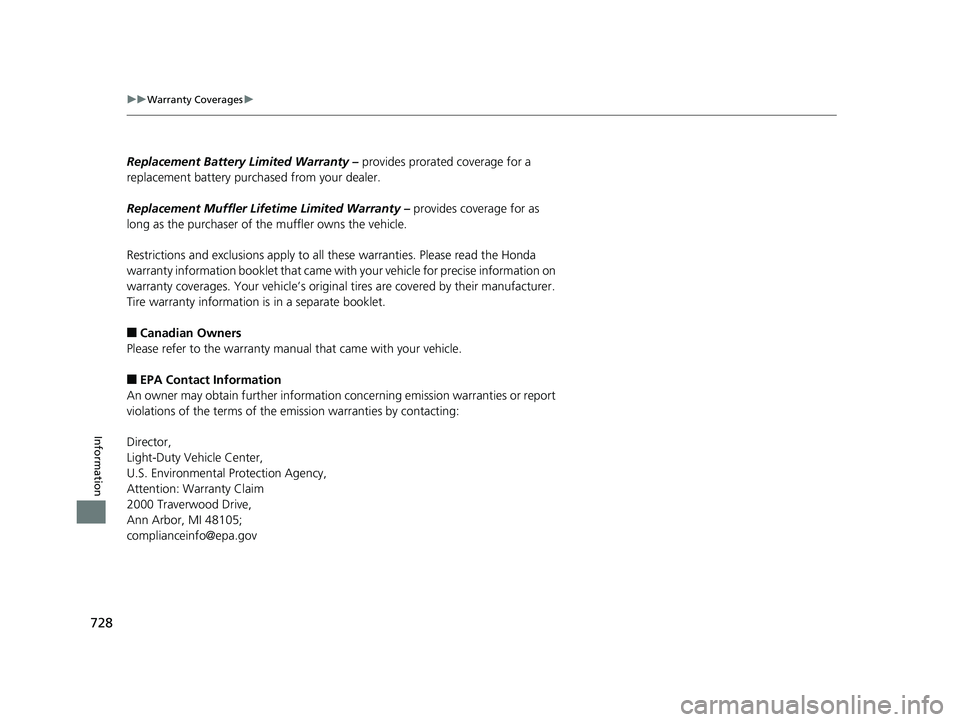 HONDA PILOT 2020 Owners Manual (in English) 728
uuWarranty Coverages u
Information
Replacement Battery Limited Warranty – provides prorated coverage for a
replacement battery purchased from your dealer.
Replacement Muffler Life time Limited HONDA PILOT 2020 Owners Manual (in English) 728
uuWarranty Coverages u
Information
Replacement Battery Limited Warranty – provides prorated coverage for a
replacement battery purchased from your dealer.
Replacement Muffler Life time Limited