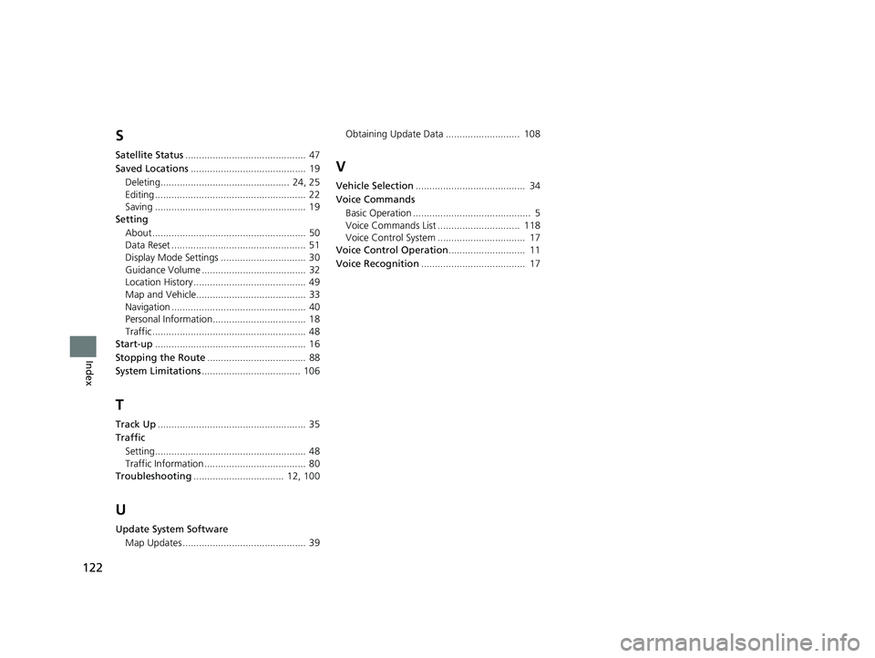 HONDA PILOT 2020  Navigation Manual (in English) 122
Index
S
Satellite Status............................................  47
Saved Locations ..........................................  19
Deleting............................................... 24, 