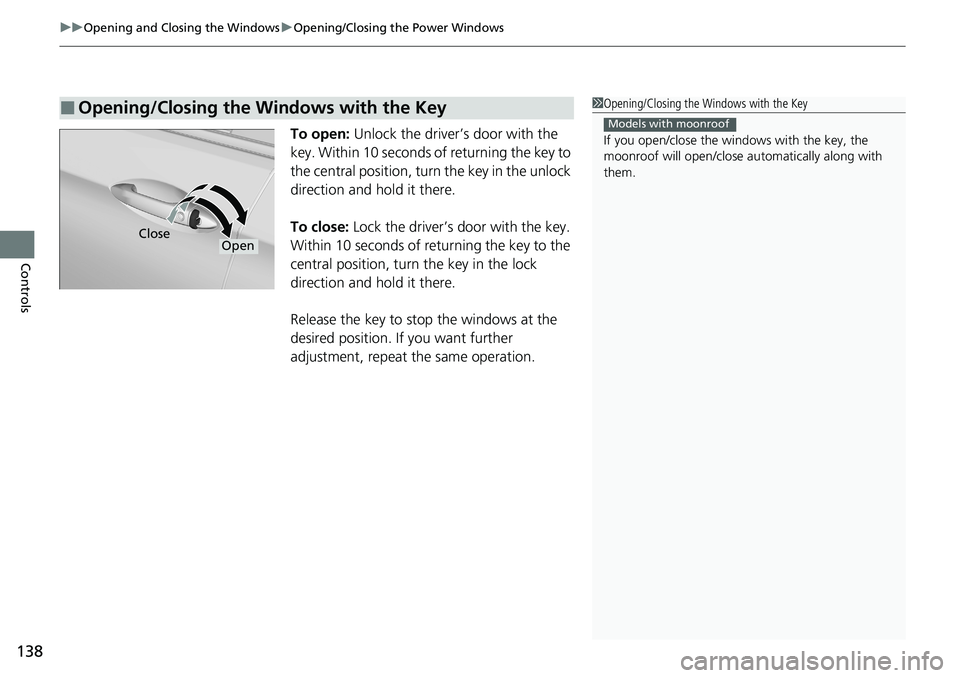 HONDA RIDGELINE 2020 Owners Manual (in English) uuOpening and Closing the Windows uOpening/Closing th e Power Windows
138
Controls
To open: Unlock the driver’s door with the
key. Within 10 seconds of returning the key to
the central position, t HONDA RIDGELINE 2020 Owners Manual (in English) uuOpening and Closing the Windows uOpening/Closing th e Power Windows
138
Controls
To open: Unlock the driver’s door with the
key. Within 10 seconds of returning the key to
the central position, t