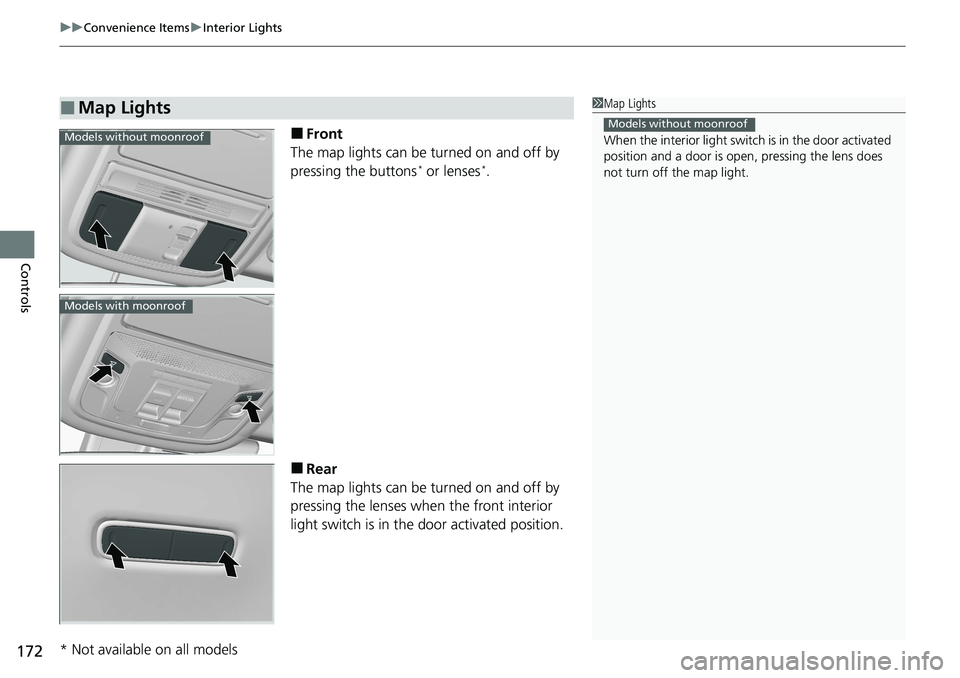 HONDA RIDGELINE 2020  Owners Manual (in English) uuConvenience Items uInterior Lights
172
Controls
■Front
The map lights can be turned on and off by 
pressing the buttons
* or lenses*.
■Rear
The map lights can be turned on and off by 
pressing t