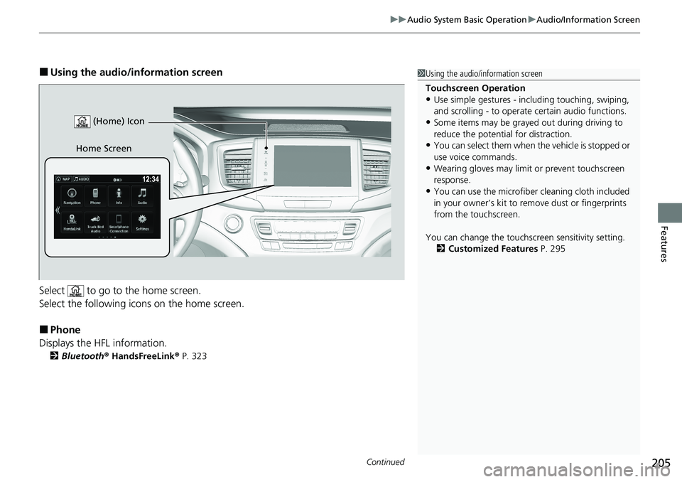 HONDA RIDGELINE 2020 (in English) Service Manual Continued205
uuAudio System Basic Operation uAudio/Information Screen
Features
■Using the audio/in formation screen
Select to go to the home screen.
Select the following icons on the home screen.
HONDA RIDGELINE 2020 (in English) Service Manual Continued205
uuAudio System Basic Operation uAudio/Information Screen
Features
■Using the audio/in formation screen
Select to go to the home screen.
Select the following icons on the home screen.