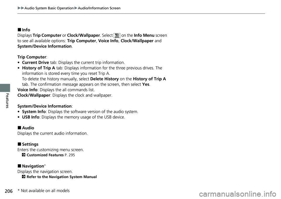 HONDA RIDGELINE 2020  Owners Manual (in English) 206
uuAudio System Basic Operation uAudio/Information Screen
Features
■Info
Displays  Trip Computer  or Clock/Wallpaper . Select   on the Info Menu screen 
to see all available options:  Trip Comput