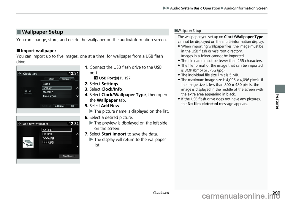 HONDA RIDGELINE 2020  Owners Manual (in English) Continued209
uuAudio System Basic Operation uAudio/Information Screen
Features
You can change, store, and delete the wa llpaper on the audio/information screen.
■Import wallpaper
You can import up t