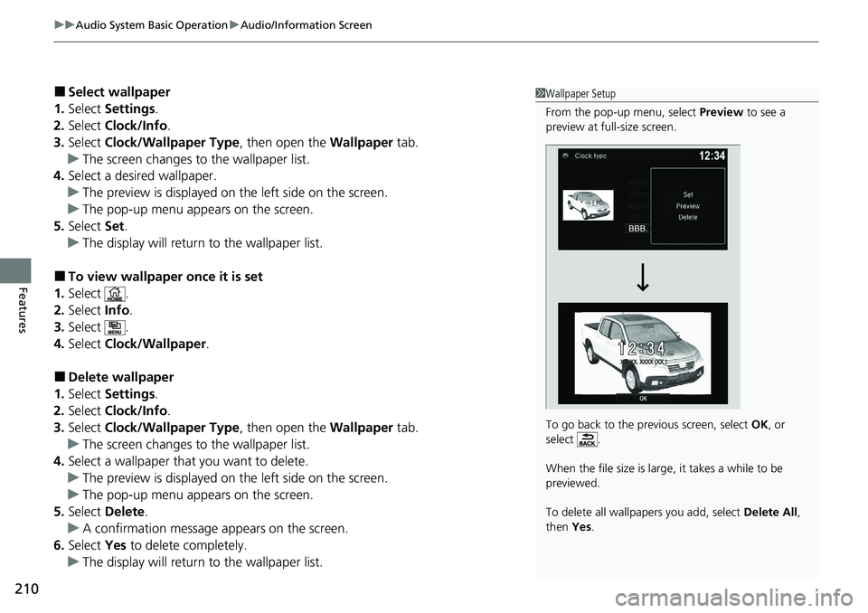 HONDA RIDGELINE 2020  Owners Manual (in English) uuAudio System Basic Operation uAudio/Information Screen
210
Features
■Select wallpaper
1. Select  Settings .
2. Select  Clock/Info .
3. Select  Clock/Wallpaper Type , then open the Wallpaper tab.
u