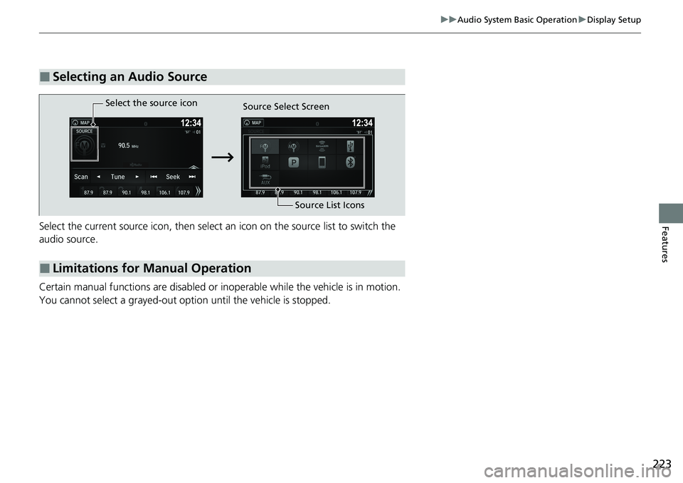 HONDA RIDGELINE 2020 (in English) Workshop Manual 223
uuAudio System Basic Operation uDisplay Setup
FeaturesSelect the current source icon, then select an icon on the source list to switch the
audio source.
Certain manual functions are disabled or HONDA RIDGELINE 2020 (in English) Workshop Manual 223
uuAudio System Basic Operation uDisplay Setup
FeaturesSelect the current source icon, then select an icon on the source list to switch the
audio source.
Certain manual functions are disabled or