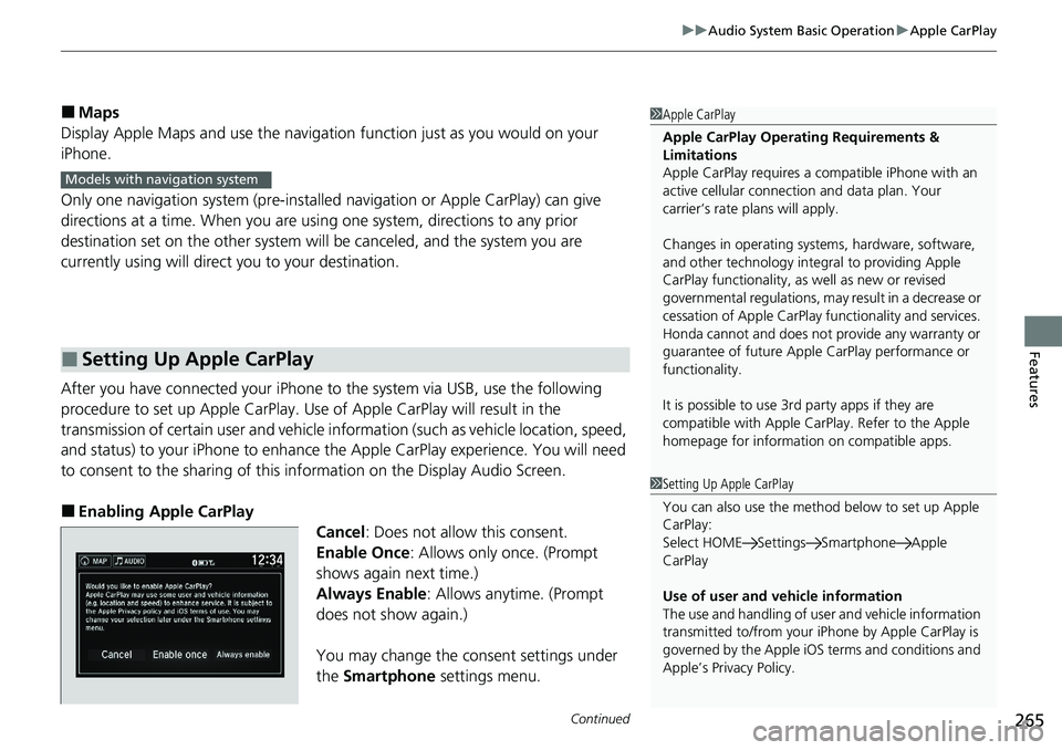 HONDA RIDGELINE 2020 (in English) Manual PDF Continued265
uuAudio System Basic Operation uApple CarPlay
Features
■Maps
Display Apple Maps and use the navigation function just as you would on your
iPhone.
Only one navigation system (pre-instal HONDA RIDGELINE 2020 (in English) Manual PDF Continued265
uuAudio System Basic Operation uApple CarPlay
Features
■Maps
Display Apple Maps and use the navigation function just as you would on your
iPhone.
Only one navigation system (pre-instal