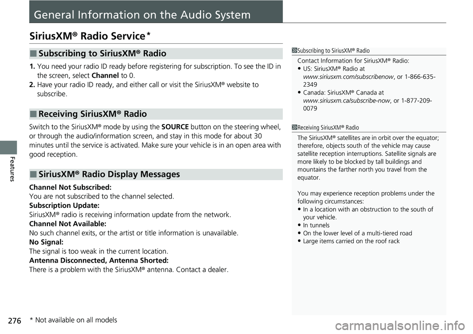 HONDA RIDGELINE 2020 (in English) Manual PDF 276
Features
General Information on the Audio System
SiriusXM® Radio Service*
1. You need your radio ID ready before registering for subscription. To see the ID in
the screen, select Channel to 0. HONDA RIDGELINE 2020 (in English) Manual PDF 276
Features
General Information on the Audio System
SiriusXM® Radio Service*
1. You need your radio ID ready before registering for subscription. To see the ID in
the screen, select Channel to 0.