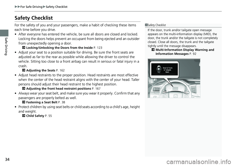 HONDA RIDGELINE 2020   (in English) Owners Guide 34
uuFor Safe Driving uSafety Checklist
Safe Driving
Safety Checklist
For the safety of you and your passenge rs, make a habit of checking these items 
each time before you drive.
• After everyone h