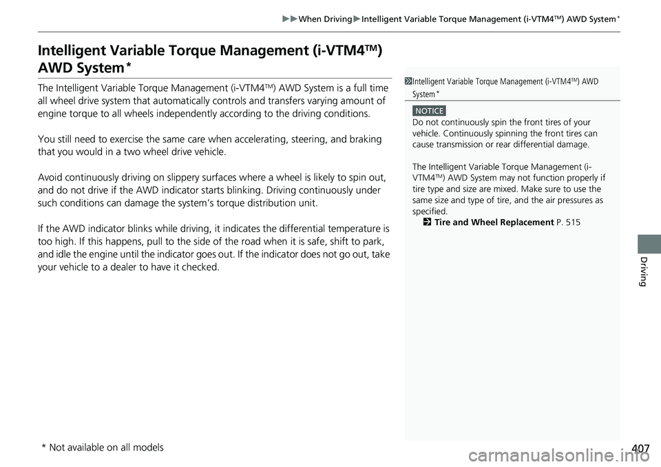 HONDA RIDGELINE 2020  Owners Manual (in English) 407
uuWhen Driving uIntelligent Variable Torque Management (i-VTM4TM) AWD System*
Driving
Intelligent Variable Torque Management (i-VTM4TM) 
AWD System*
The Intelligent Variable To rque Management (i-