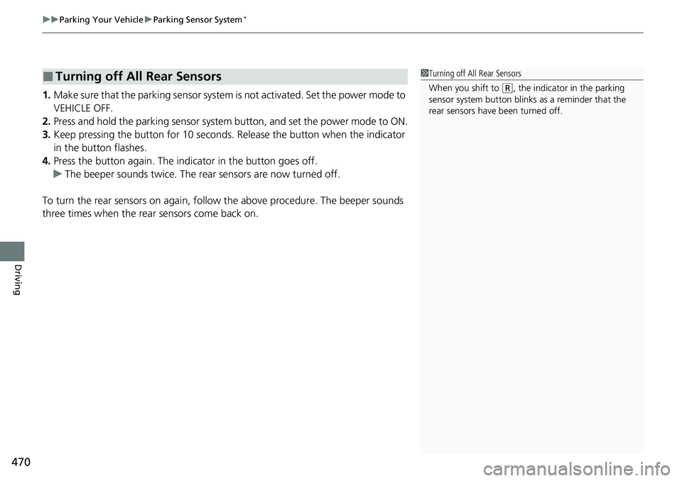 HONDA RIDGELINE 2020 Owners Manual (in English) uuParking Your Vehicle uParking Sensor System*
470
Driving
1. Make sure that the parking sensor system is not activated. Set the power mode to
VEHICLE OFF.
2. Press and hold the parking sensor syste HONDA RIDGELINE 2020 Owners Manual (in English) uuParking Your Vehicle uParking Sensor System*
470
Driving
1. Make sure that the parking sensor system is not activated. Set the power mode to
VEHICLE OFF.
2. Press and hold the parking sensor syste