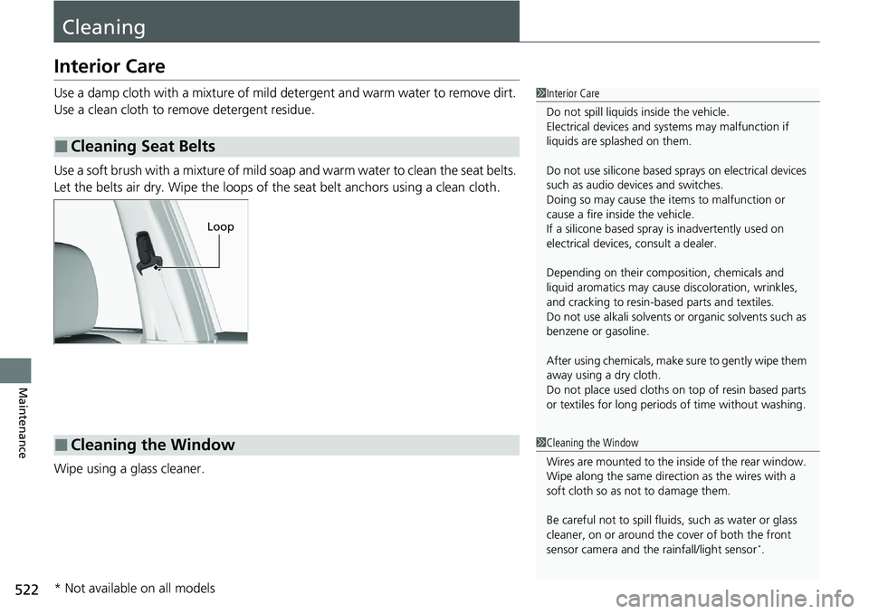 HONDA RIDGELINE 2020 (in English) Workshop Manual 522
Maintenance
Cleaning
Interior Care
Use a damp cloth with a mixture of mild detergent and warm water to remove dirt.
Use a clean cloth to remove detergent residue.
Use a soft brush with a mixture HONDA RIDGELINE 2020 (in English) Workshop Manual 522
Maintenance
Cleaning
Interior Care
Use a damp cloth with a mixture of mild detergent and warm water to remove dirt.
Use a clean cloth to remove detergent residue.
Use a soft brush with a mixture