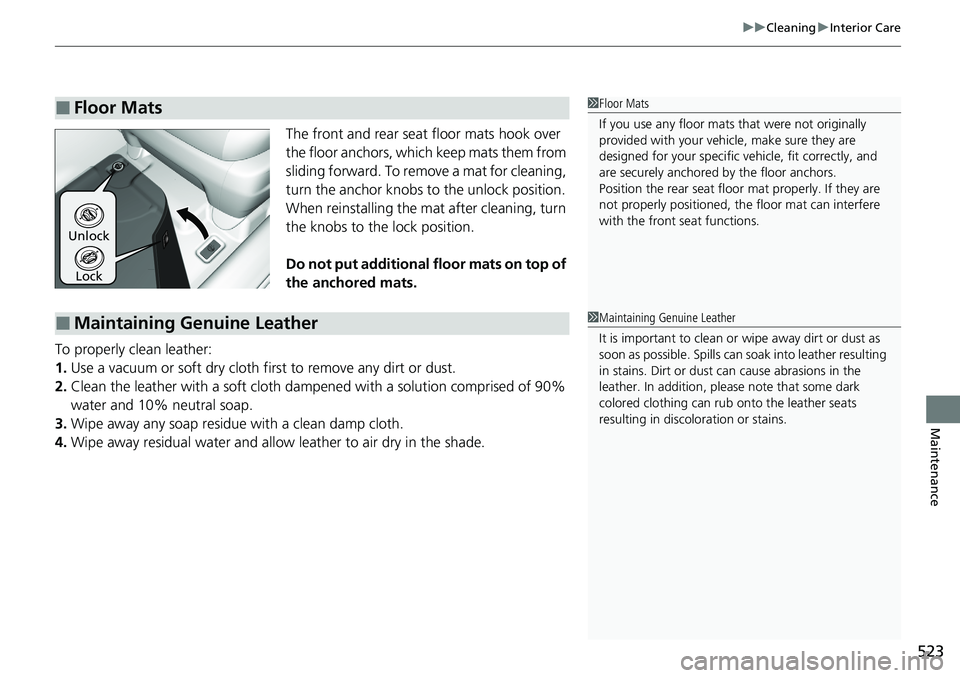 HONDA RIDGELINE 2020 Owners Manual (in English) 523
uuCleaning uInterior Care
Maintenance
The front and rear seat floor mats hook over
the floor anchors, which keep mats them from
sliding forward. To remove a mat for cleaning,
turn the anchor HONDA RIDGELINE 2020 Owners Manual (in English) 523
uuCleaning uInterior Care
Maintenance
The front and rear seat floor mats hook over
the floor anchors, which keep mats them from
sliding forward. To remove a mat for cleaning,
turn the anchor