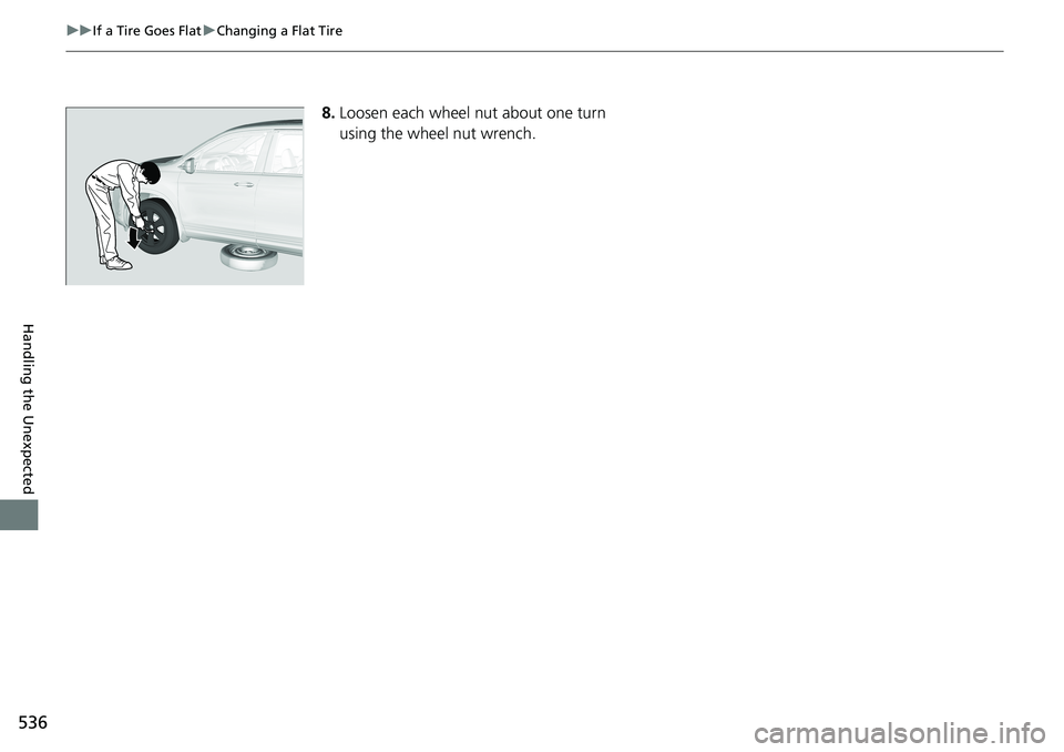 HONDA RIDGELINE 2020 Owners Manual (in English) 536
uuIf a Tire Goes Flat uChanging a Flat Tire
Handling the Unexpected
8. Loosen each wheel nut about one turn
using the wheel nut wrench. HONDA RIDGELINE 2020 Owners Manual (in English) 536
uuIf a Tire Goes Flat uChanging a Flat Tire
Handling the Unexpected
8. Loosen each wheel nut about one turn
using the wheel nut wrench.