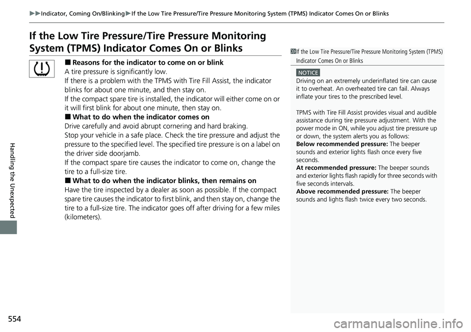 HONDA RIDGELINE 2020 Owners Manual (in English) 554
uuIndicator, Coming On/Blinking uIf the Low Tire Pressure/Tire Pressure Monitoring System (TPMS) Indicator Comes On or Blinks
Handling the Unexpected
If the Low Tire Pressure/Tire Pressure Monitor HONDA RIDGELINE 2020 Owners Manual (in English) 554
uuIndicator, Coming On/Blinking uIf the Low Tire Pressure/Tire Pressure Monitoring System (TPMS) Indicator Comes On or Blinks
Handling the Unexpected
If the Low Tire Pressure/Tire Pressure Monitor