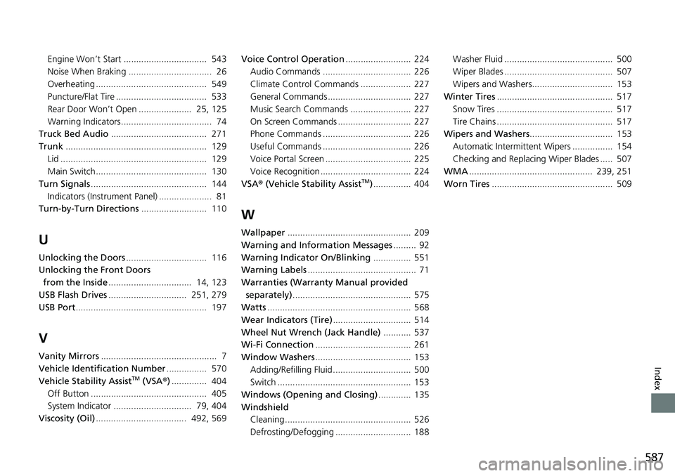 HONDA RIDGELINE 2020  Owners Manual (in English) 587
Index
Engine Won’t Start .................................  543
Noise When Braking .................................  26
Overheating ............................................  549
Puncture/Fl