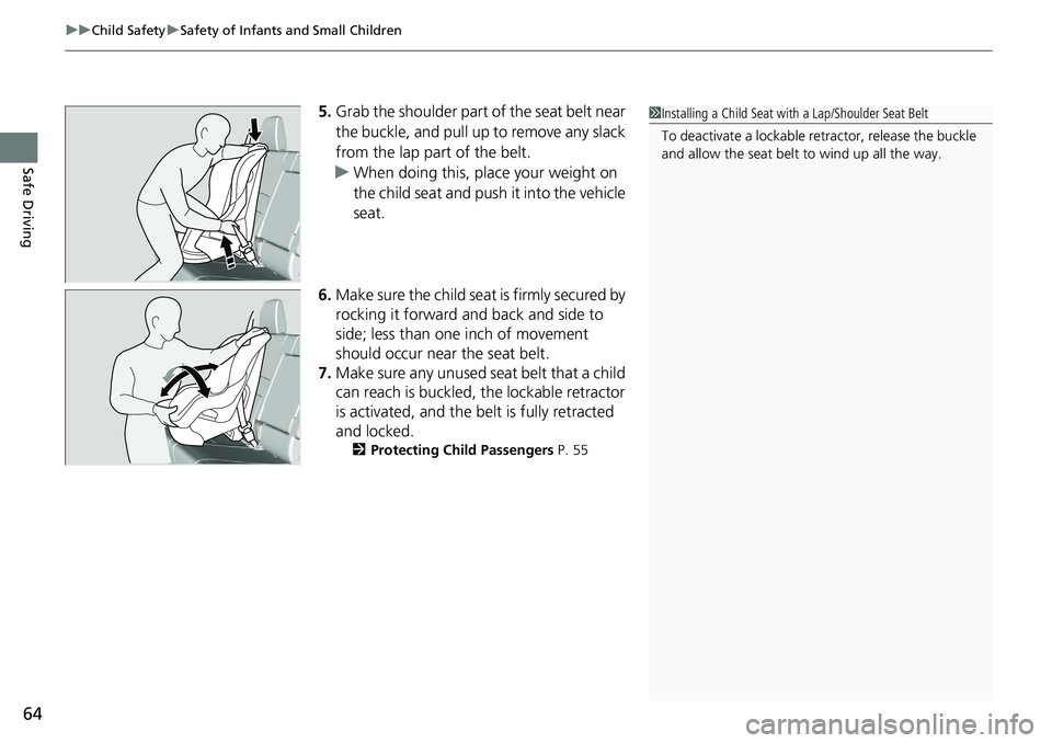 HONDA RIDGELINE 2020 (in English) Repair Manual uuChild Safety uSafety of Infants and Small Children
64
Safe Driving
5. Grab the shoulder part of the seat belt near
the buckle, and pull up to remove any slack
from the lap part of the belt.
u When HONDA RIDGELINE 2020 (in English) Repair Manual uuChild Safety uSafety of Infants and Small Children
64
Safe Driving
5. Grab the shoulder part of the seat belt near
the buckle, and pull up to remove any slack
from the lap part of the belt.
u When