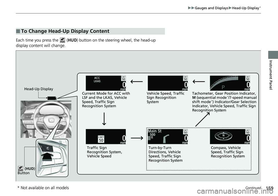 HONDA ACCORD SEDAN 2019 Owners Manual (in English) 159
uuGauges and Displays uHead-Up Display*
Continued
Instrument Panel
Each time you press the ( HUD) button on the steering wheel, the head-up
display content will change.
■To Change Head-Up Dis HONDA ACCORD SEDAN 2019 Owners Manual (in English) 159
uuGauges and Displays uHead-Up Display*
Continued
Instrument Panel
Each time you press the ( HUD) button on the steering wheel, the head-up
display content will change.
■To Change Head-Up Dis