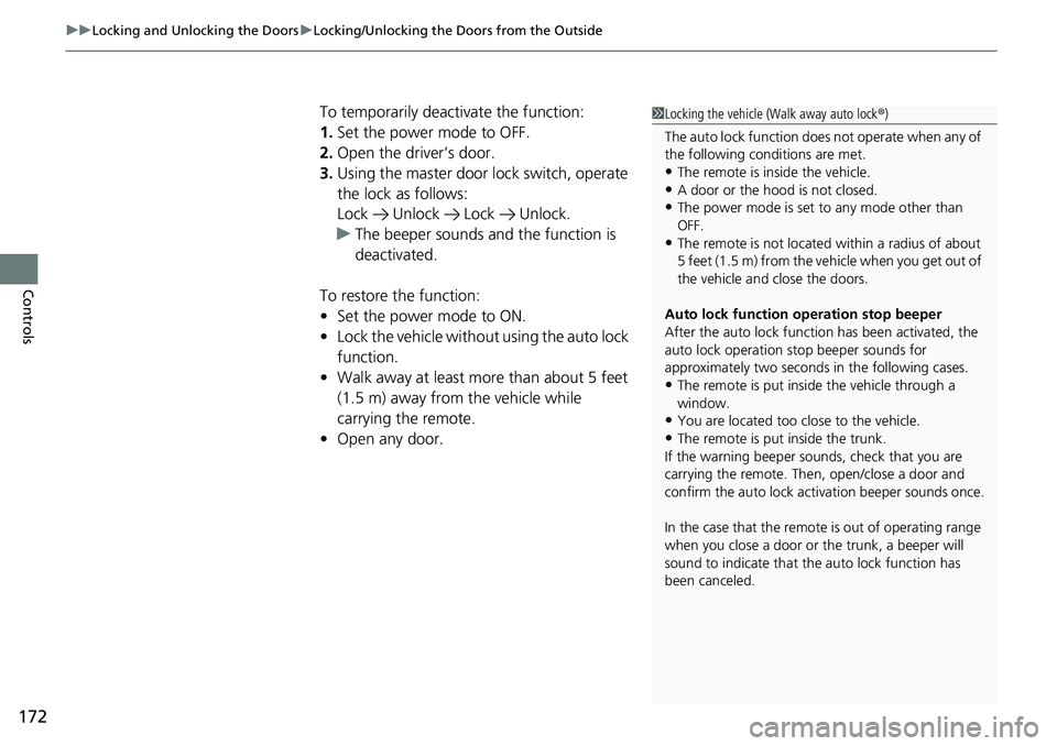 HONDA ACCORD SEDAN 2019 Owners Manual (in English) uuLocking and Unlocking the Doors uLocking/Unlocking the Doors from the Outside
172
Controls
To temporarily deactivate the function:
1. Set the power mode to OFF.
2. Open the driver’s door.
3. Using HONDA ACCORD SEDAN 2019 Owners Manual (in English) uuLocking and Unlocking the Doors uLocking/Unlocking the Doors from the Outside
172
Controls
To temporarily deactivate the function:
1. Set the power mode to OFF.
2. Open the driver’s door.
3. Using