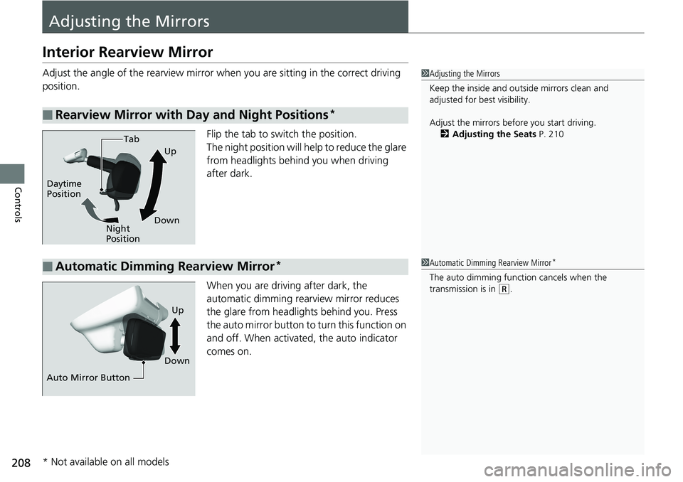HONDA ACCORD SEDAN 2019 Owners Manual (in English) 208
Controls
Adjusting the Mirrors
Interior Rearview Mirror
Adjust the angle of the rearview mirror when you are sitting in the correct driving
position.
Flip the tab to switch the position.
The nigh HONDA ACCORD SEDAN 2019 Owners Manual (in English) 208
Controls
Adjusting the Mirrors
Interior Rearview Mirror
Adjust the angle of the rearview mirror when you are sitting in the correct driving
position.
Flip the tab to switch the position.
The nigh