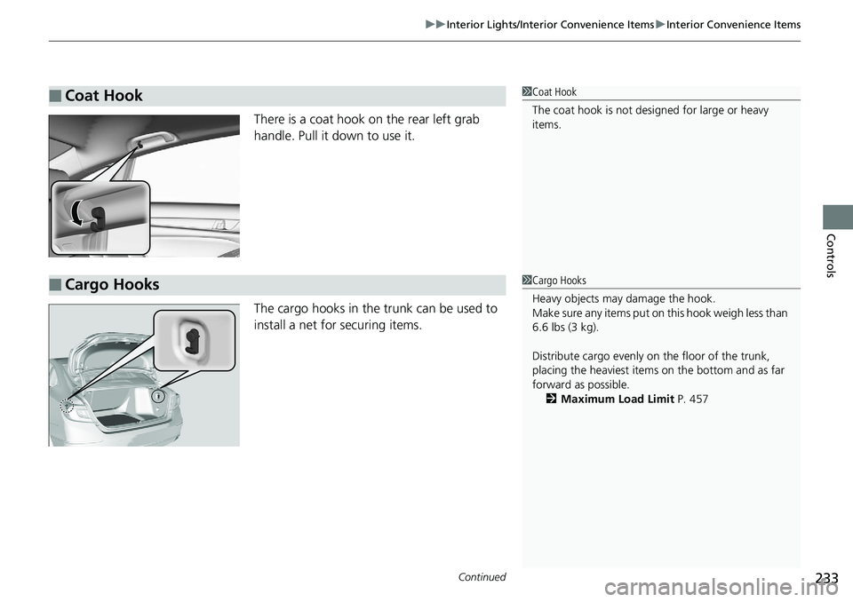 HONDA ACCORD SEDAN 2019  Owners Manual (in English) Continued233
uuInterior Lights/Interior Convenience Items uInterior Convenience Items
Controls
There is a coat hook on the rear left grab 
handle. Pull it down to use it.
The cargo hooks in the trunk 