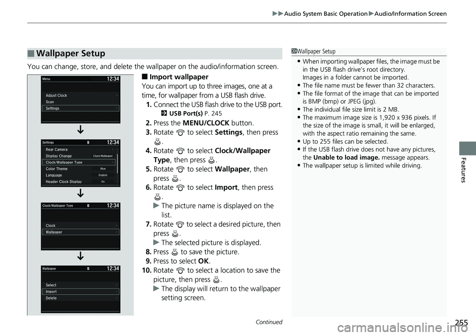 HONDA ACCORD SEDAN 2019 Owners Manual (in English) Continued255
uuAudio System Basic Operation uAudio/Information Screen
Features
You can change, store, and delete the wa llpaper on the audio/information screen.
■Import wallpaper
You can import up t HONDA ACCORD SEDAN 2019 Owners Manual (in English) Continued255
uuAudio System Basic Operation uAudio/Information Screen
Features
You can change, store, and delete the wa llpaper on the audio/information screen.
■Import wallpaper
You can import up t