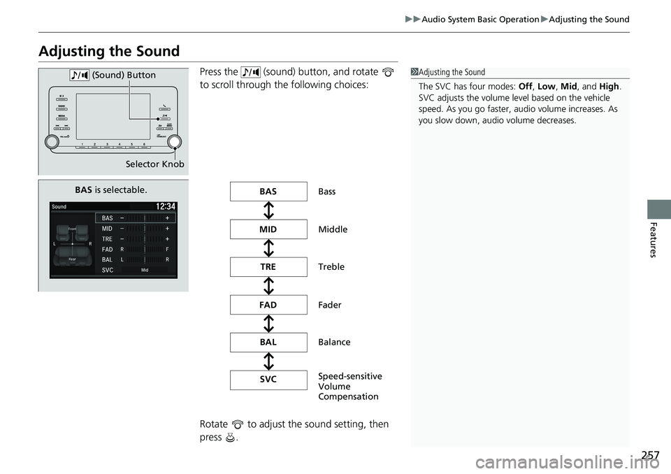 HONDA ACCORD SEDAN 2019 Owners Manual (in English) 257
uuAudio System Basic Operation uAdjusting the Sound
Features
Adjusting the Sound
Press the (sound) button, and rotate
to scroll through the following choices:
Rotate to adjust the sound set HONDA ACCORD SEDAN 2019 Owners Manual (in English) 257
uuAudio System Basic Operation uAdjusting the Sound
Features
Adjusting the Sound
Press the (sound) button, and rotate
to scroll through the following choices:
Rotate to adjust the sound set