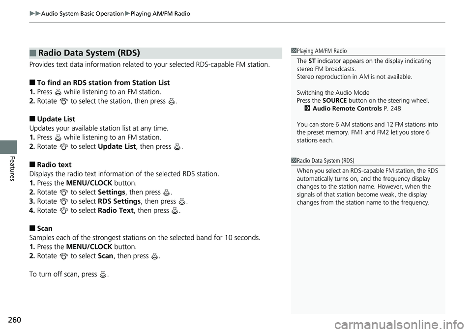 HONDA ACCORD SEDAN 2019 Owners Manual (in English) uuAudio System Basic Operation uPlaying AM/FM Radio
260
Features
Provides text data information related to your selected RDS-capable FM station.
■To find an RDS station from Station List
1. Press HONDA ACCORD SEDAN 2019 Owners Manual (in English) uuAudio System Basic Operation uPlaying AM/FM Radio
260
Features
Provides text data information related to your selected RDS-capable FM station.
■To find an RDS station from Station List
1. Press