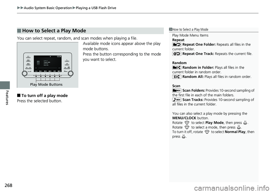 HONDA ACCORD SEDAN 2019 Owners Manual (in English) uuAudio System Basic Operation uPlaying a USB Flash Drive
268
Features
You can select repeat, random, and scan modes when playing a file.
Available mode icons appear above the play
mode buttons.
Pres HONDA ACCORD SEDAN 2019 Owners Manual (in English) uuAudio System Basic Operation uPlaying a USB Flash Drive
268
Features
You can select repeat, random, and scan modes when playing a file.
Available mode icons appear above the play
mode buttons.
Pres