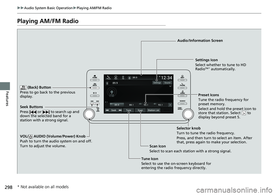 HONDA ACCORD SEDAN 2019 Owners Manual (in English) 298
uuAudio System Basic Operation uPlaying AM/FM Radio
Features
Playing AM/FM Radio
(Back) Button
Press to go back to the previous
display.
Seek Buttons
Press or to search up and
down the sele HONDA ACCORD SEDAN 2019 Owners Manual (in English) 298
uuAudio System Basic Operation uPlaying AM/FM Radio
Features
Playing AM/FM Radio
(Back) Button
Press to go back to the previous
display.
Seek Buttons
Press or to search up and
down the sele