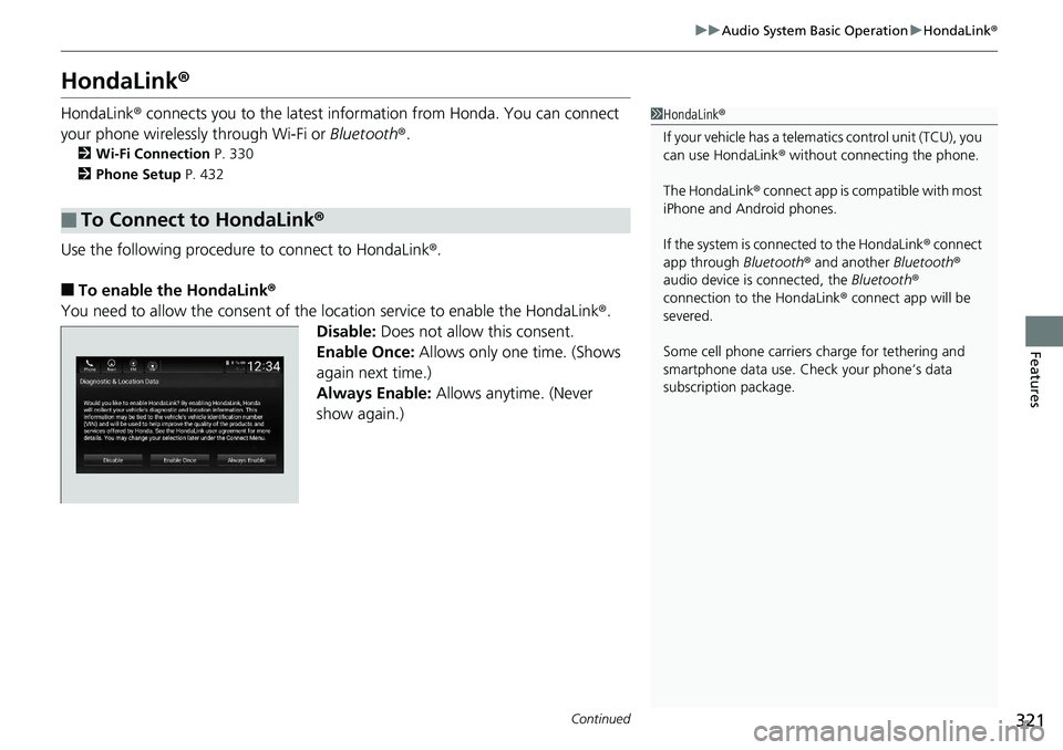 HONDA ACCORD SEDAN 2019 Owners Manual (in English) 321
uuAudio System Basic Operation uHondaLink ®
Continued
Features
HondaLink ®
HondaLink® connects you to the latest inform ation from Honda. You can connect
your phone wirelessly through Wi-Fi or HONDA ACCORD SEDAN 2019 Owners Manual (in English) 321
uuAudio System Basic Operation uHondaLink ®
Continued
Features
HondaLink ®
HondaLink® connects you to the latest inform ation from Honda. You can connect
your phone wirelessly through Wi-Fi or