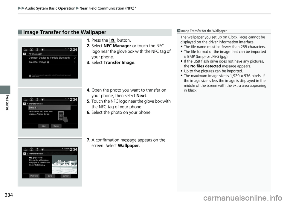 HONDA ACCORD SEDAN 2019 Owners Manual (in English) uuAudio System Basic Operation uNear Field Communication (NFC)*
334
Features
1. Press the button.
2. Select NFC Manager or touch the NFC
logo near the glove box with the NFC tag of
your phone.
3 HONDA ACCORD SEDAN 2019 Owners Manual (in English) uuAudio System Basic Operation uNear Field Communication (NFC)*
334
Features
1. Press the button.
2. Select NFC Manager or touch the NFC
logo near the glove box with the NFC tag of
your phone.
3