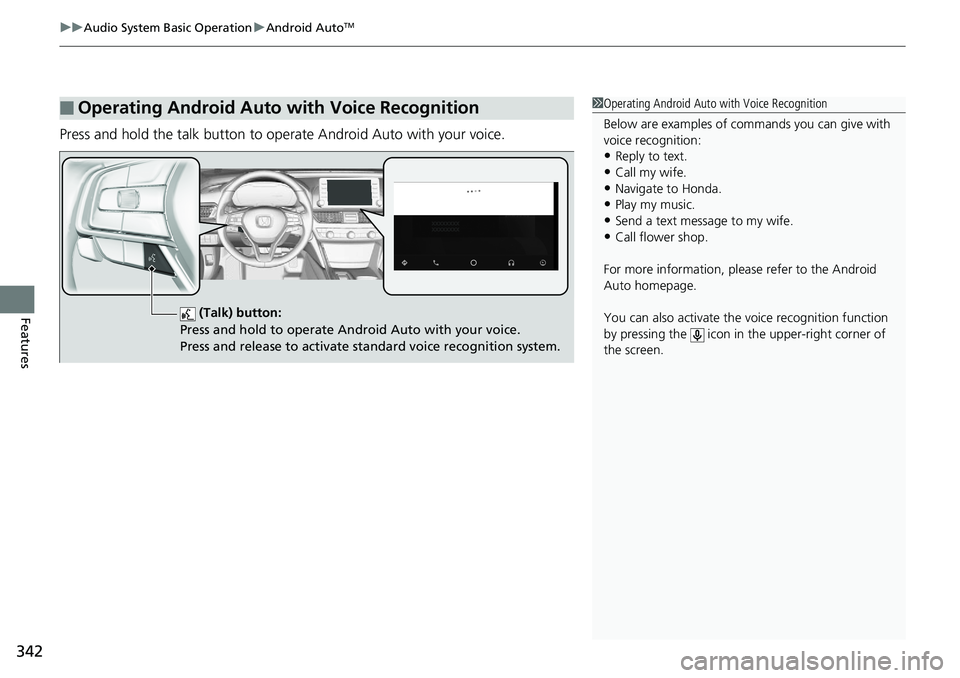 HONDA ACCORD SEDAN 2019 Owners Manual (in English) uuAudio System Basic Operation uAndroid AutoTM
342
Features
Press and hold the talk button to op erate Android Auto with your voice.
■Operating Android Auto with Voice Recognition1Operating Android HONDA ACCORD SEDAN 2019 Owners Manual (in English) uuAudio System Basic Operation uAndroid AutoTM
342
Features
Press and hold the talk button to op erate Android Auto with your voice.
■Operating Android Auto with Voice Recognition1Operating Android