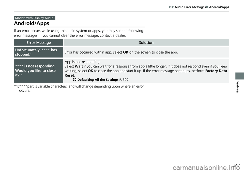 HONDA ACCORD SEDAN 2019 Owners Manual (in English) 347
uuAudio Error Messages uAndroid/Apps
Features
Android/Apps
If an error occurs while using the audio system or apps, you may see the following
error messages. If you cannot clear the error mess HONDA ACCORD SEDAN 2019 Owners Manual (in English) 347
uuAudio Error Messages uAndroid/Apps
Features
Android/Apps
If an error occurs while using the audio system or apps, you may see the following
error messages. If you cannot clear the error mess