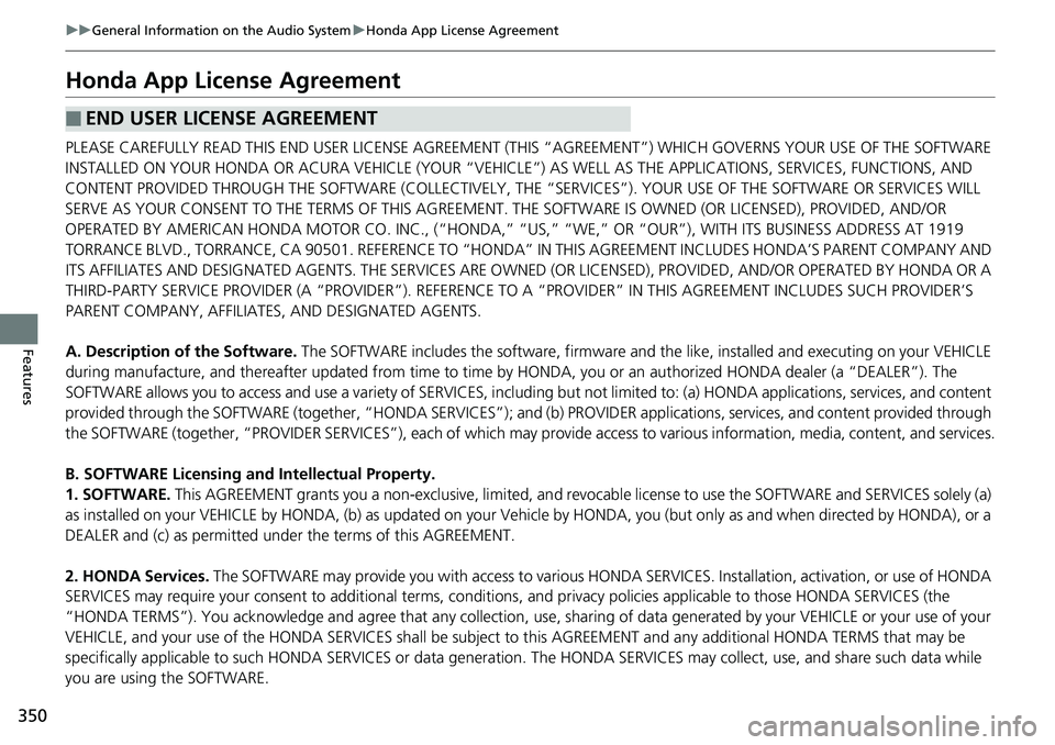 HONDA ACCORD SEDAN 2019 Owners Manual (in English) 350
uuGeneral Information on the Audio System uHonda App License Agreement
Features
Honda App License Agreement
PLEASE CAREFULLY READ THIS END USER LICENSE AGREEMENT (T HIS “AGREEMENT”) WHICH GOVE HONDA ACCORD SEDAN 2019 Owners Manual (in English) 350
uuGeneral Information on the Audio System uHonda App License Agreement
Features
Honda App License Agreement
PLEASE CAREFULLY READ THIS END USER LICENSE AGREEMENT (T HIS “AGREEMENT”) WHICH GOVE
