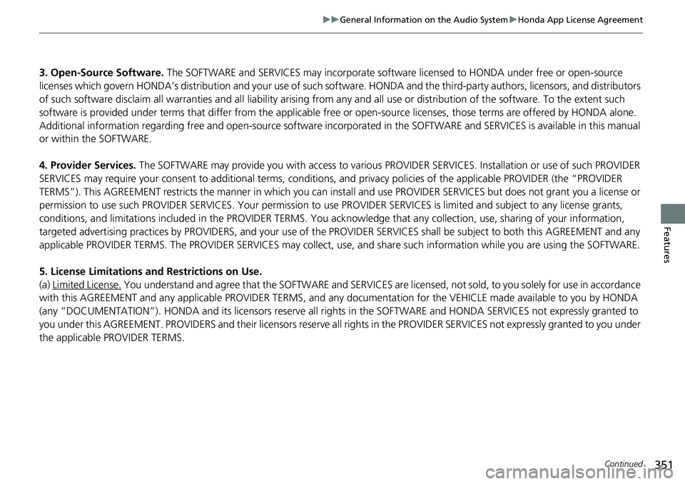 HONDA ACCORD SEDAN 2019 Owners Manual (in English) 351
uuGeneral Information on the Audio System uHonda App License Agreement
Continued
Features
3. Open-Source Software. The SOFTWARE and SERVICES may incorporate softwar e licensed to HONDA under free HONDA ACCORD SEDAN 2019 Owners Manual (in English) 351
uuGeneral Information on the Audio System uHonda App License Agreement
Continued
Features
3. Open-Source Software. The SOFTWARE and SERVICES may incorporate softwar e licensed to HONDA under free