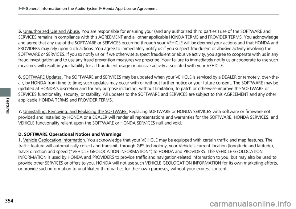HONDA ACCORD SEDAN 2019 Owners Manual (in English) 354
uuGeneral Information on the Audio System uHonda App License Agreement
Features
5. Unauthorized Use and Abuse. You are responsible for ensuring your (and any authorized third parties’) use of t HONDA ACCORD SEDAN 2019 Owners Manual (in English) 354
uuGeneral Information on the Audio System uHonda App License Agreement
Features
5. Unauthorized Use and Abuse. You are responsible for ensuring your (and any authorized third parties’) use of t