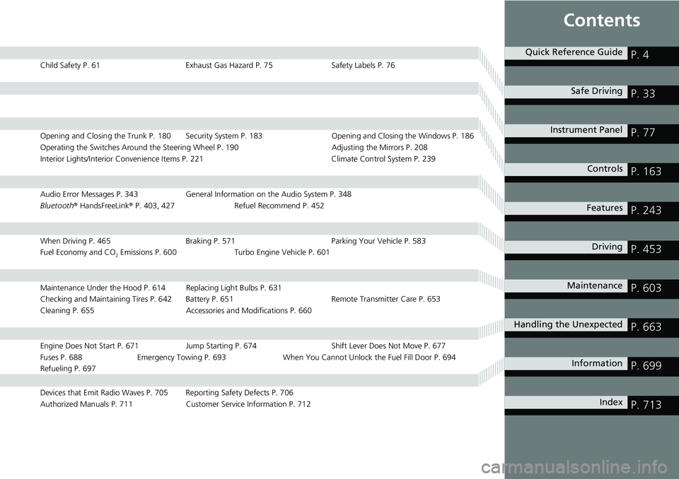 HONDA ACCORD SEDAN 2019  Owners Manual (in English) Contents
Child Safety P. 61Exhaust Gas Hazard P. 75Safety Labels P. 76
Opening and Closing the Trunk P. 180 Security System P. 183 Opening and Closing the Windows P. 186
Operating the Switches Around 