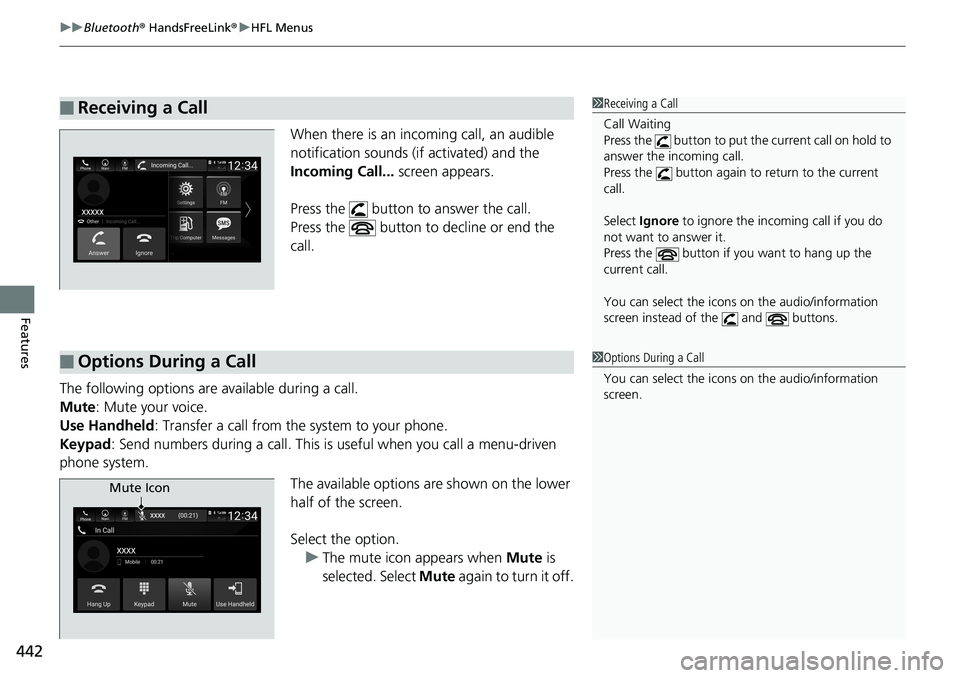 HONDA ACCORD SEDAN 2019 Owners Manual (in English) uuBluetooth ® HandsFreeLink ®u HFL Menus
442
Features
When there is an incoming call, an audible
notification sounds (i f activated) and the
Incoming Call... screen appears.
Press the button t HONDA ACCORD SEDAN 2019 Owners Manual (in English) uuBluetooth ® HandsFreeLink ®u HFL Menus
442
Features
When there is an incoming call, an audible
notification sounds (i f activated) and the
Incoming Call... screen appears.
Press the button t