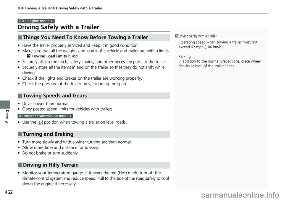 HONDA ACCORD SEDAN 2019 Owners Manual (in English) 462
uuTowing a Trailer uDriving Safely with a Trailer
Driving
Driving Safely with a Trailer
• Have the trailer properly serviced and keep it in good condition.
• Make sure that all the weights and HONDA ACCORD SEDAN 2019 Owners Manual (in English) 462
uuTowing a Trailer uDriving Safely with a Trailer
Driving
Driving Safely with a Trailer
• Have the trailer properly serviced and keep it in good condition.
• Make sure that all the weights and