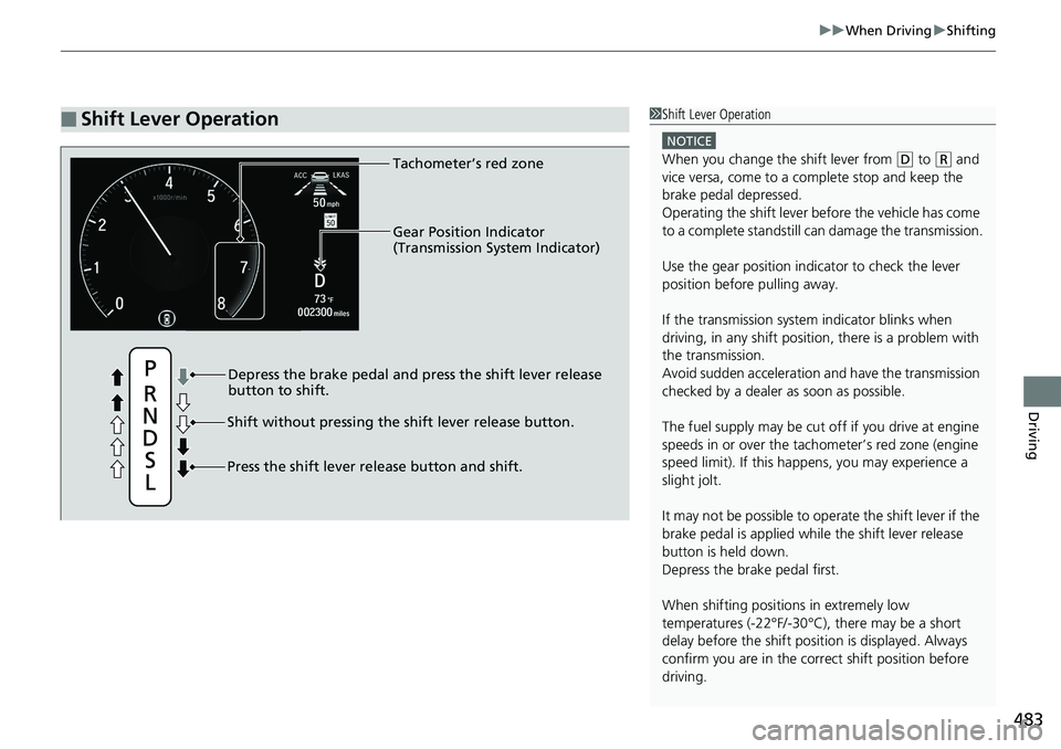 HONDA ACCORD SEDAN 2019 Owners Manual (in English) 483
uuWhen Driving uShifting
Driving
■Shift Lever Operation1Shift Lever Operation
NOTICE
When you change the shift lever from (D to ( R and
vice versa, come to a complete stop and keep the
brake p HONDA ACCORD SEDAN 2019 Owners Manual (in English) 483
uuWhen Driving uShifting
Driving
■Shift Lever Operation1Shift Lever Operation
NOTICE
When you change the shift lever from (D to ( R and
vice versa, come to a complete stop and keep the
brake p