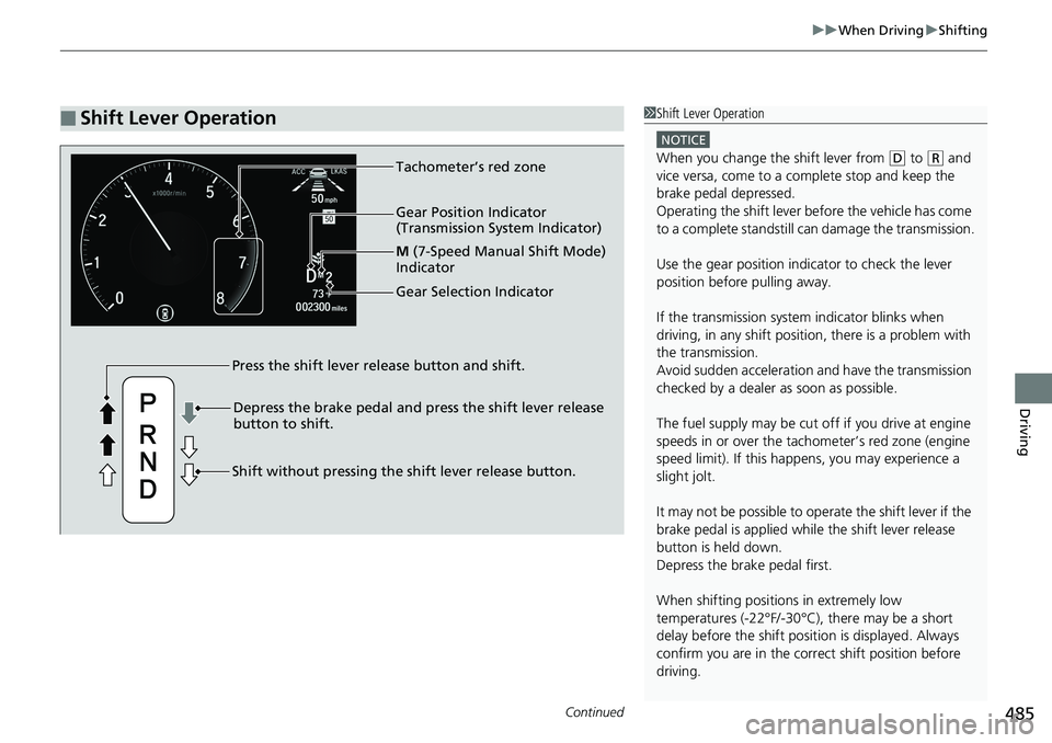 HONDA ACCORD SEDAN 2019 Owners Manual (in English) Continued485
uuWhen Driving uShifting
Driving
■Shift Lever Operation1Shift Lever Operation
NOTICE
When you change the shift lever from (D to ( R and
vice versa, come to a complete stop and keep the HONDA ACCORD SEDAN 2019 Owners Manual (in English) Continued485
uuWhen Driving uShifting
Driving
■Shift Lever Operation1Shift Lever Operation
NOTICE
When you change the shift lever from (D to ( R and
vice versa, come to a complete stop and keep the