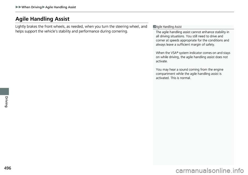 HONDA ACCORD SEDAN 2019 Owners Manual (in English) 496
uuWhen Driving uAgile Handling Assist
Driving
Agile Handling Assist
Lightly brakes the front wheel s, as needed, when you turn the steering wheel, and
helps support the vehicle’s stability and HONDA ACCORD SEDAN 2019 Owners Manual (in English) 496
uuWhen Driving uAgile Handling Assist
Driving
Agile Handling Assist
Lightly brakes the front wheel s, as needed, when you turn the steering wheel, and
helps support the vehicle’s stability and