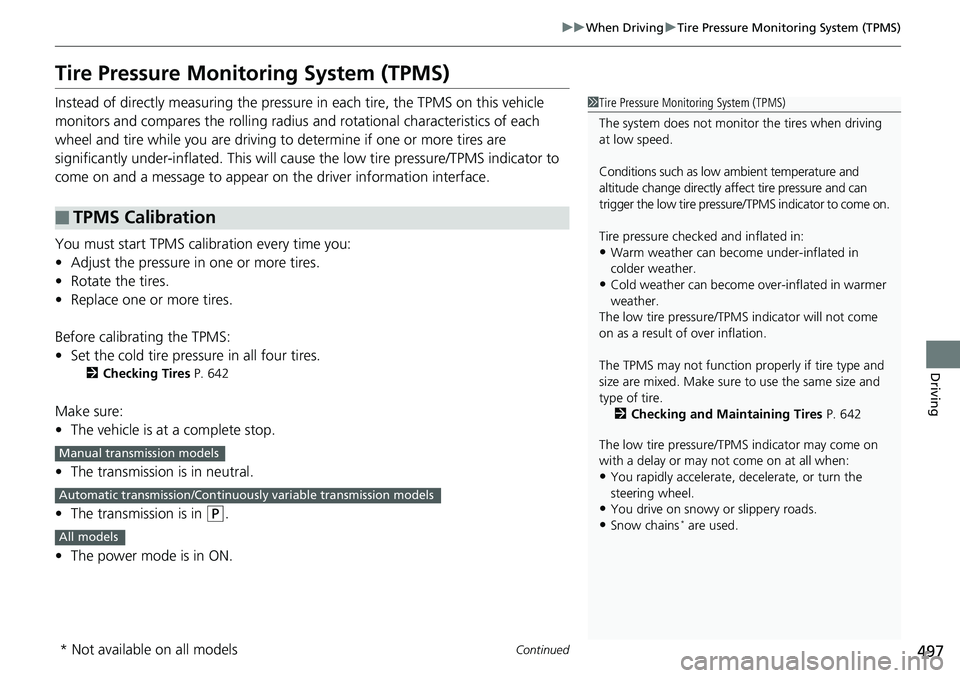 HONDA ACCORD SEDAN 2019 Owners Manual (in English) 497
uuWhen Driving uTire Pressure Monitoring System (TPMS)
Continued
Driving
Tire Pressure Monitoring System (TPMS)
Instead of directly measuring the pressure in each tire, the TPMS on this vehicle
HONDA ACCORD SEDAN 2019 Owners Manual (in English) 497
uuWhen Driving uTire Pressure Monitoring System (TPMS)
Continued
Driving
Tire Pressure Monitoring System (TPMS)
Instead of directly measuring the pressure in each tire, the TPMS on this vehicle