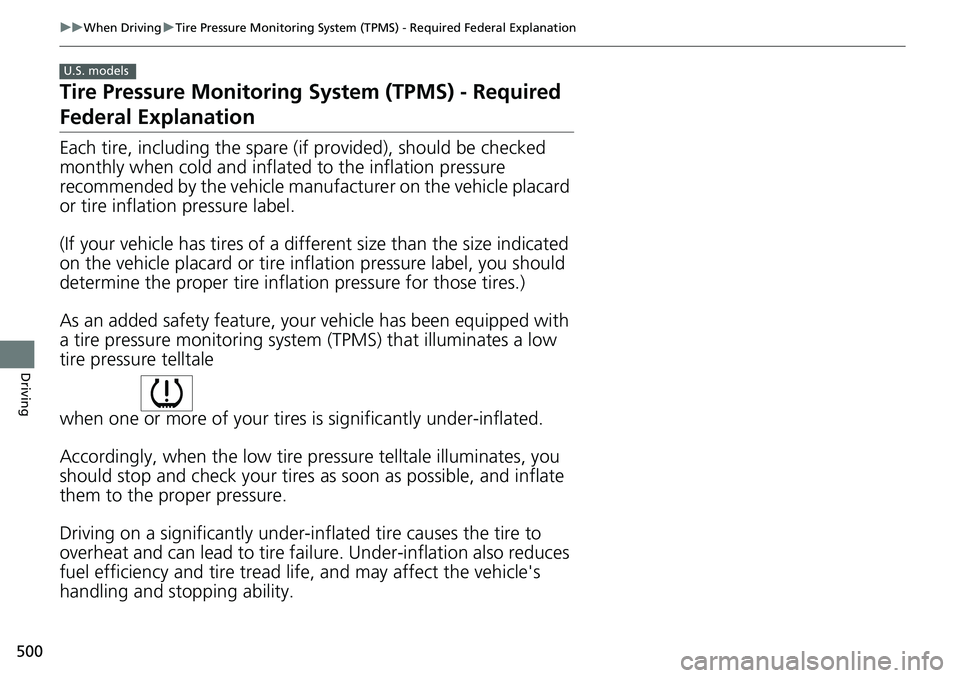 HONDA ACCORD SEDAN 2019  Owners Manual (in English) 500
uuWhen Driving uTire Pressure Monitoring System (TPMS) - Required Federal Explanation
Driving
Tire Pressure Monitoring  System (TPMS) - Required 
Federal Explanation
Each tire, including the spare